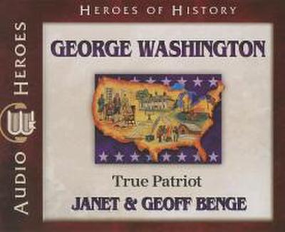 George Washington: True Patriot