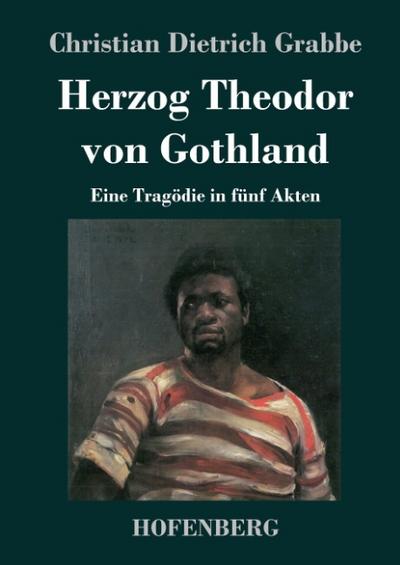 Herzog Theodor von Gothland - Christian Dietrich Grabbe