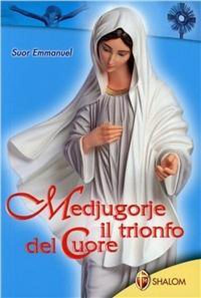 Medjugorje. Il trionfo del cuore