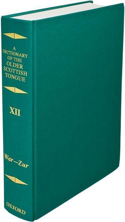 A Dictionary of the Older Scottish Tongue from the Twelfth Century to the End of the Seventeenth: Volume 12 (War-Zurnbarrie)