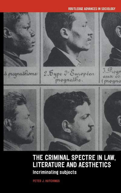 The Criminal Spectre in Law, Literature and Aesthetics