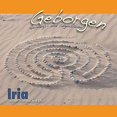Iria und der 'Hier und Jetzt Chor', Geborgen, Audio-CD - Iria Schärer