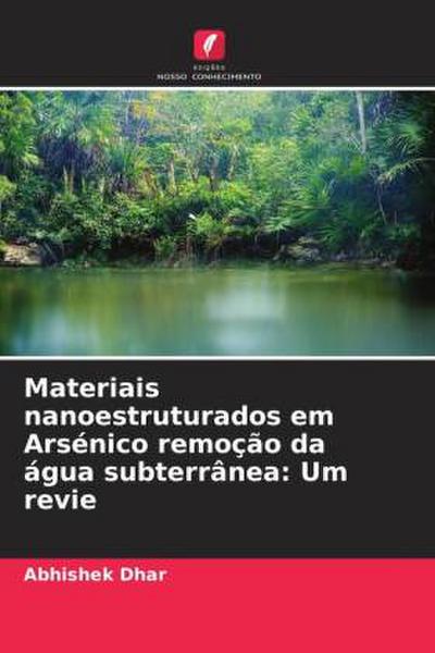 Materiais nanoestruturados em Arsénico remoção da água subterrânea: Um revie