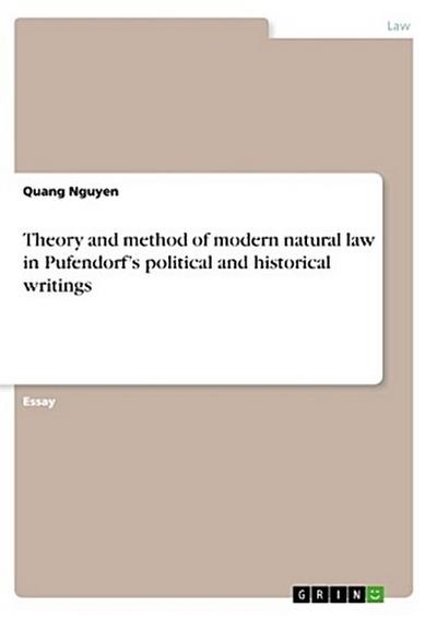 Theory and method of modern natural law in Pufendorf’s political and historical writings