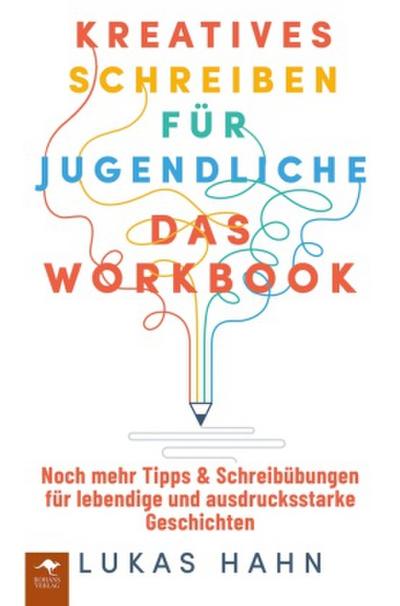 Kreatives Schreiben für Jugendliche - Das Workbook