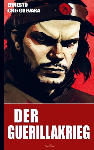 Ernesto Che Guevara: Der Guerillakrieg