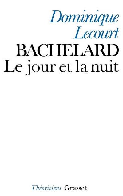 Bachelard ou le jour et la nuit