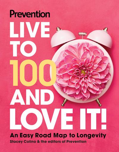 Prevention Live to 100 and Love It!