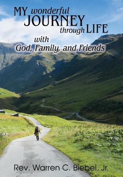 Biebel, J: My Wonderful Journey Through Life - With God, Fam