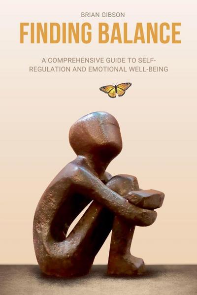 Finding Balance  A Comprehensive Guide to Self-Regulation and Emotional Well-Being