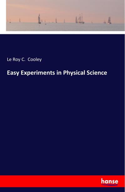 Easy Experiments in Physical Science