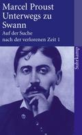 Auf der Suche nach der verlorenen Zeit 1. Unterwegs zu Swann