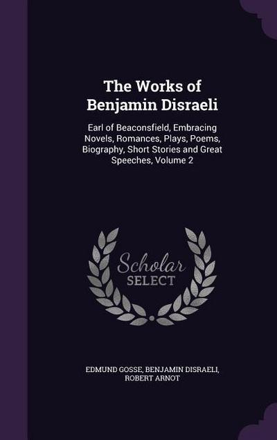 The Works of Benjamin Disraeli