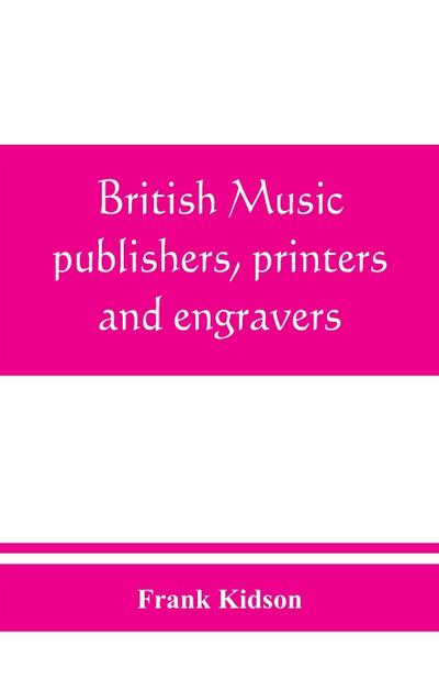 British music publishers, printers and engravers