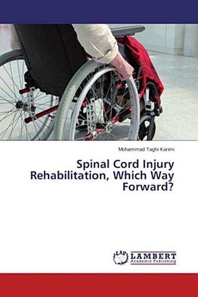Spinal Cord Injury Rehabilitation, Which Way Forward?
