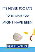 It’s Never Too Late to Be What You Might Have Been