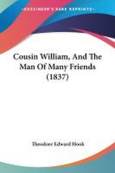 Cousin William, And The Man Of Many Friends (1837)