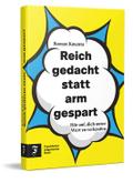 Reich gedacht statt arm gespart