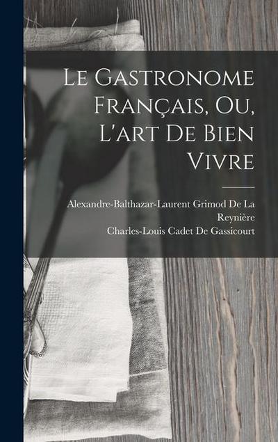 Le Gastronome Français, Ou, L’art De Bien Vivre