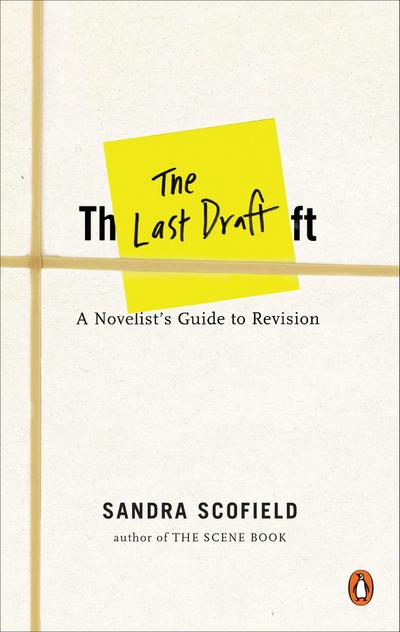 The Last Draft: A Novelist’s Guide to Revision