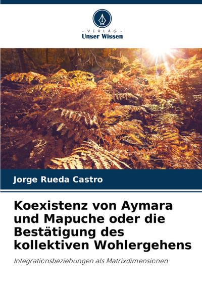 Koexistenz von Aymara und Mapuche oder die Bestätigung des kollektiven Wohlergehens