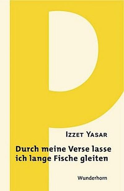 Durch meine Verse lasse ich lange Fische gleiten