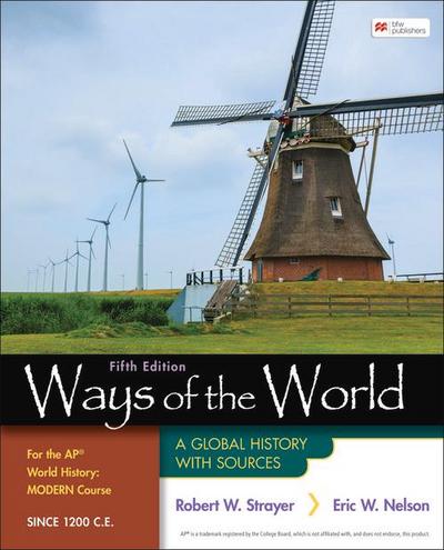 Ways of the World for the AP® World History Modern Course Since 1200 C.E.