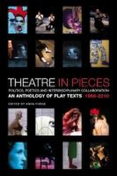 Theatre in Pieces: Politics, Poetics and Interdisciplinary Collaboration
