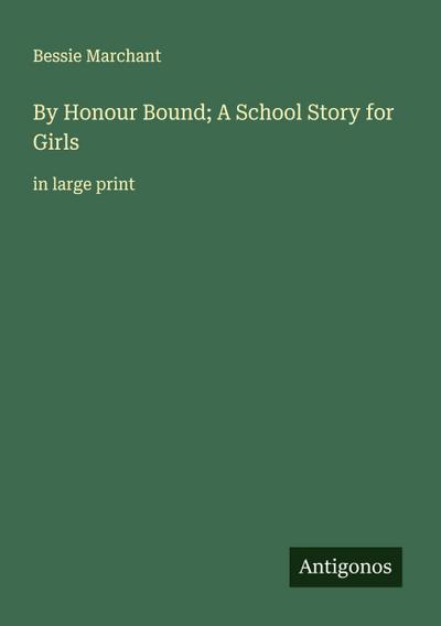 By Honour Bound; A School Story for Girls