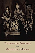 Fundamental Principles of the Metaphysic Of Morals