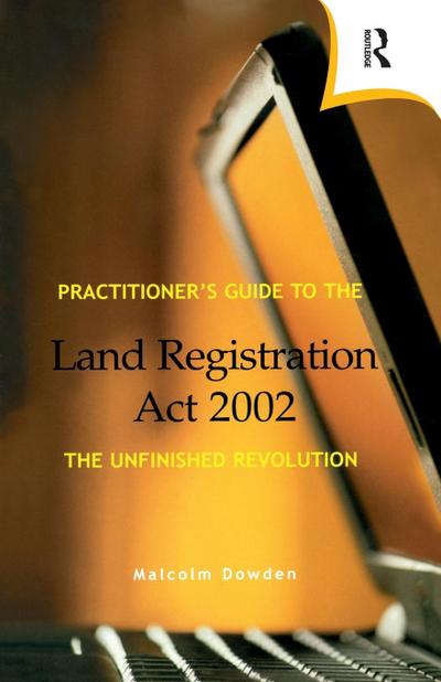 Practitioner’s Guide to the Land Registration Act 2002