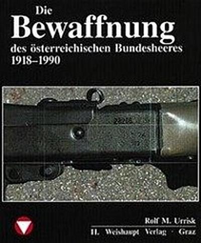 Die Fahrzeuge, Flugzeuge, Uniformen und Waffen des österreichischen Bundesheeres von 1918 - heute
