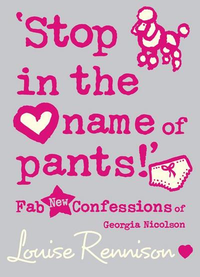 ’Stop in the name of pants!’ (Confessions of Georgia Nicolson, Book 9)