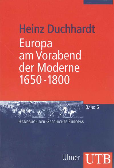 Europa am Vorabend der Moderne 1650-1800: Frühe Neuzeit II (Handbuch der Geschichte Europas, Band 2338)