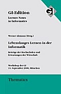 GI LNI Thematics Band 4 Lebenslanges Lernen in der Informatik: Beiträge der Hochschulen und Erwartungen der Wirtschaft (GI-Edition. Thematics)