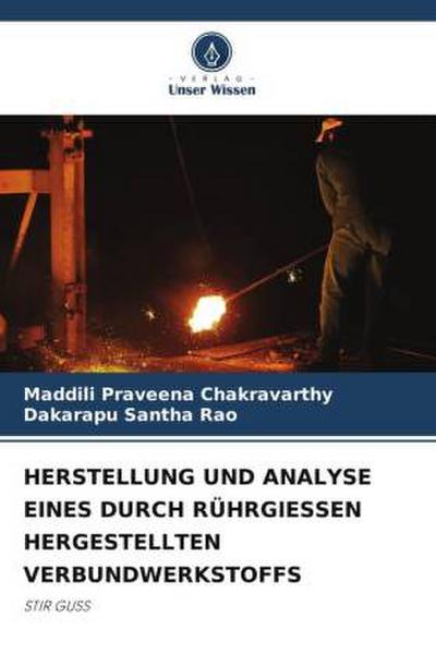 HERSTELLUNG UND ANALYSE EINES DURCH RÜHRGIESSEN HERGESTELLTEN VERBUNDWERKSTOFFS