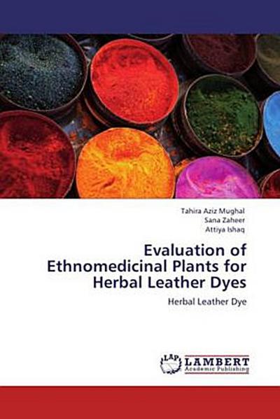 Evaluation of Ethnomedicinal Plants for Herbal Leather Dyes