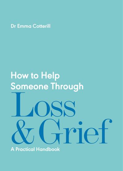 How to Help Someone Through Loss and Grief