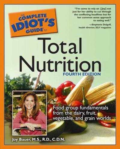 Complete Idiot’s Guide to Total Nutrition, 4th Edition