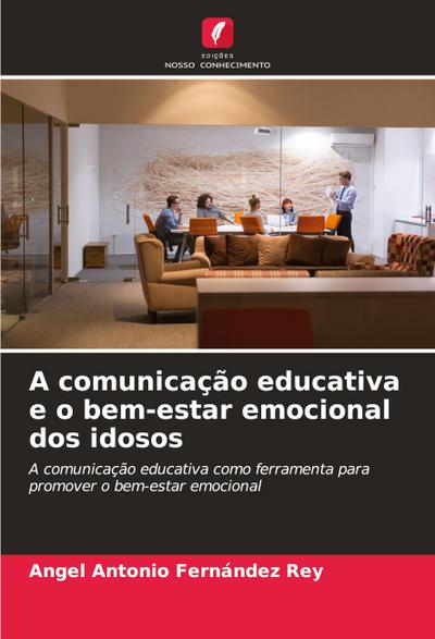A comunicação educativa e o bem-estar emocional dos idosos