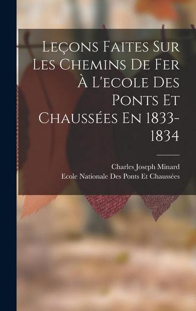 Leçons Faites Sur Les Chemins De Fer À L’ecole Des Ponts Et Chaussées En 1833-1834
