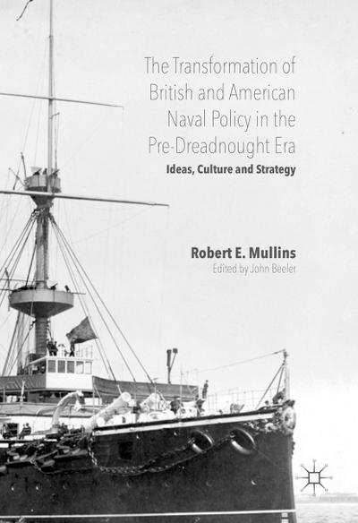 The Transformation of British and American Naval Policy in the Pre-Dreadnought Era