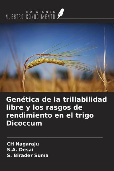 Genética de la trillabilidad libre y los rasgos de rendimiento en el trigo Dicoccum