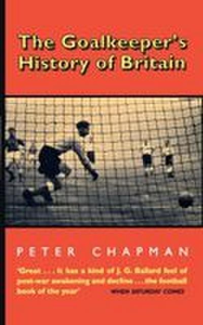 The Goalkeeper’s History of Britain