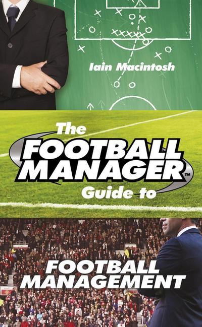 The Football Manager’s Guide to Football Management