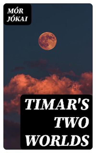 Timar’s Two Worlds