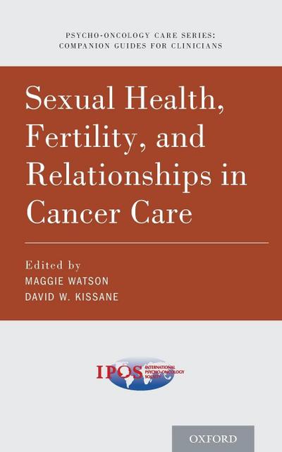 Sexual Health, Fertility, and Relationships in Cancer Care