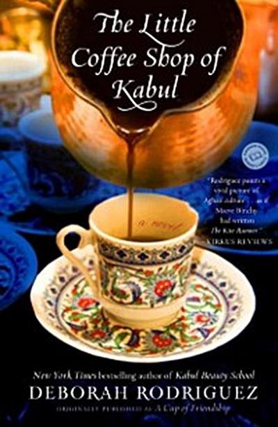 Little Coffee Shop of Kabul (originally published as A Cup of Friendship)