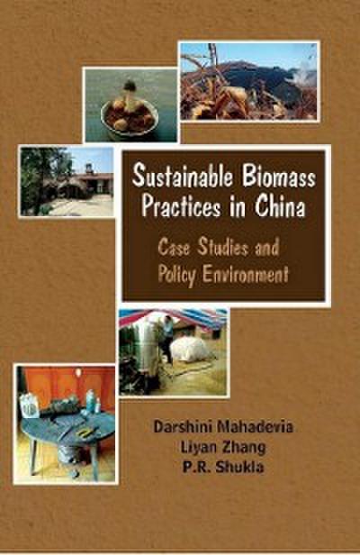 Sustainable Biomass Practices in China Case Studies and Policy Environment