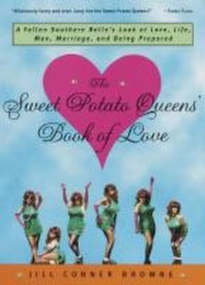 The Sweet Potato Queens’ Book of Love: A Fallen Southern Belle’s Look at Love, Life, Men, Marriage, and Being Prepared